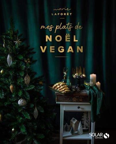 Mes plats de Noël vegan - Marie Laforêt